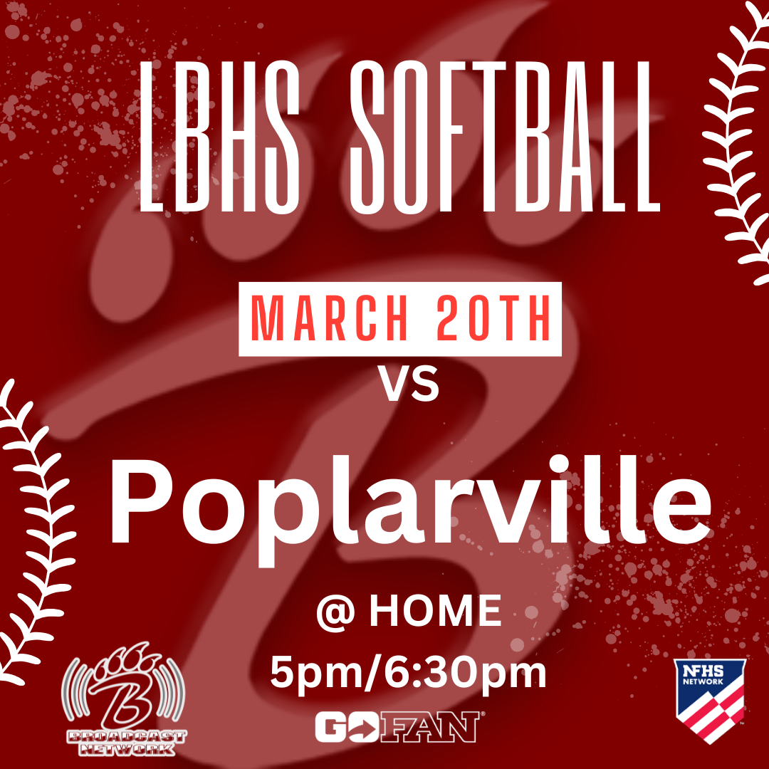 Promotional graphic with a red background announcing an LBHS Softball home game on March 20. Large white text reads “LBHS Softball” with “vs Poplarville” centered below. Game times are listed as 5pm and 6:30pm. White softball‑stitch graphics and paint‑splatter accents frame the layout. Logos for B Broadcast Network, GoFan, and NFHS Network appear along the bottom to indicate streaming and ticketing options.